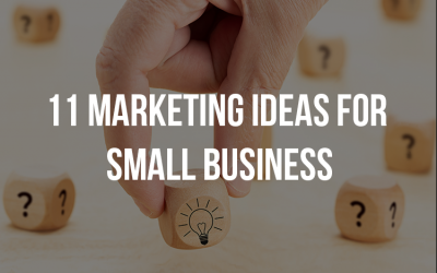 11 Marketing Ideas for Small Business