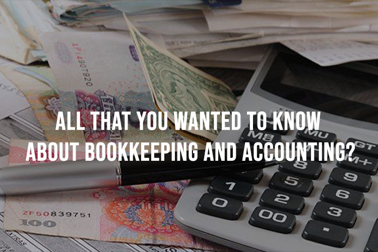 All That You Wanted To Know About Bookkeeping And Accounting