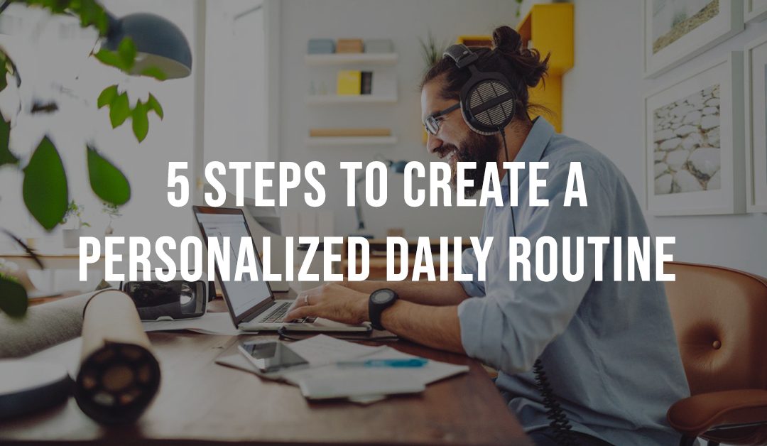 Personalized daily routine: 5 steps to productivity