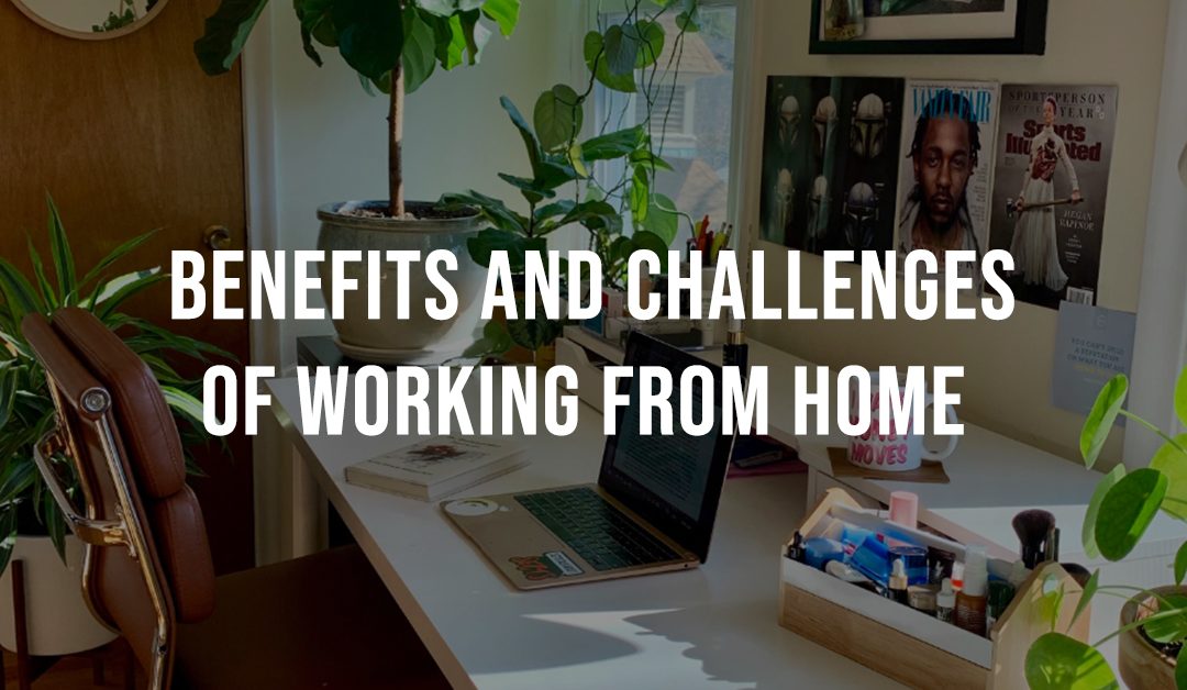 Working from home: Benefits and challenges