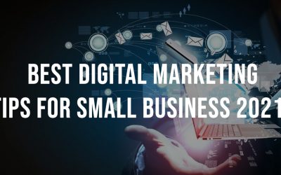 Best Digital Marketing Tips for Small Businesses (2021)