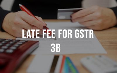 GSTR 3B late fees: Key considerations