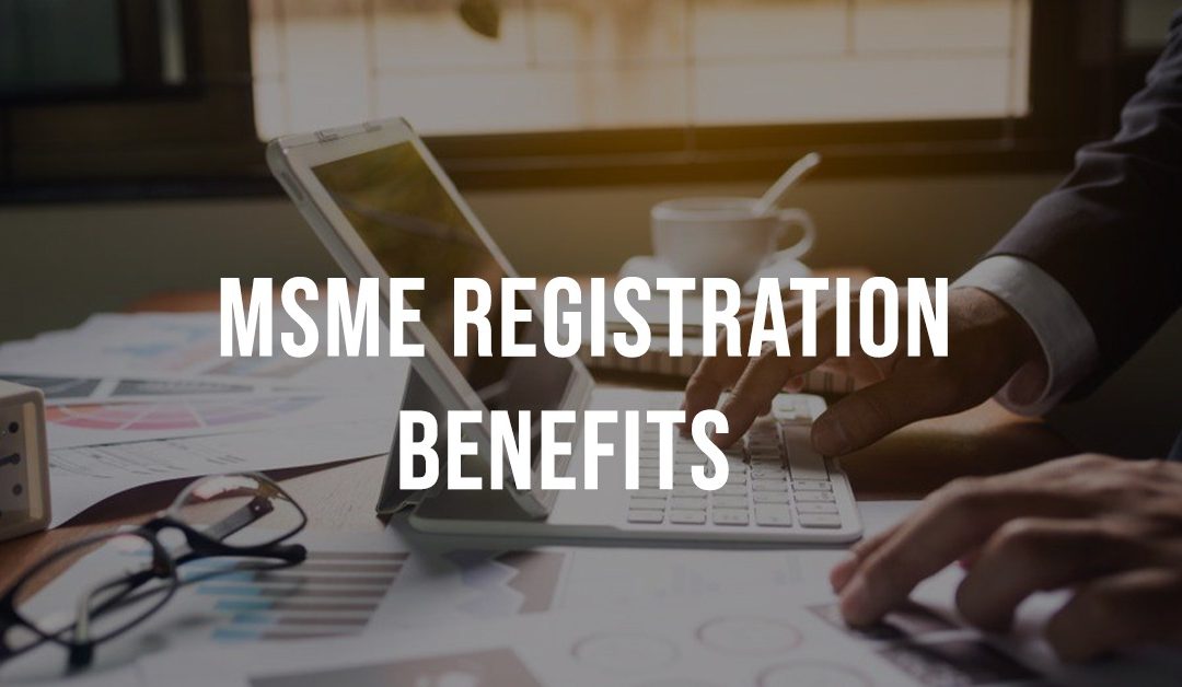 MSME registration benefits: Leverage government initiatives