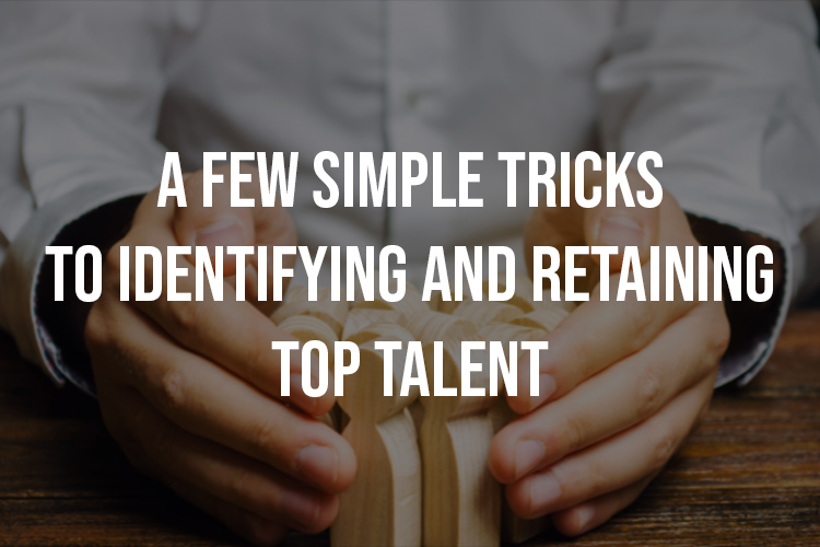How Do You Identify And Retain Top Talent