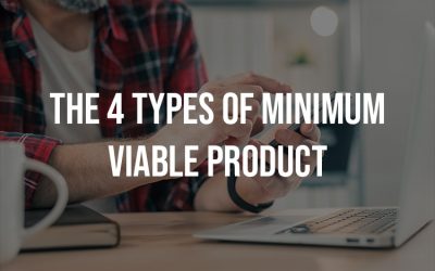 The 4 Types Of Minimum Viable Product