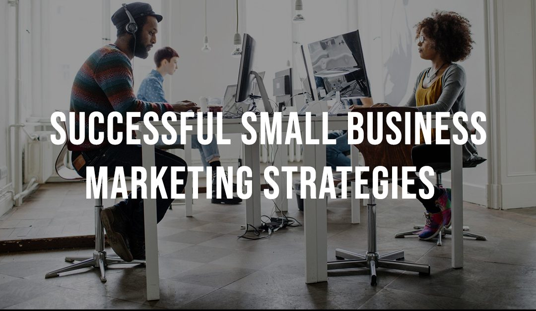 Successful Small Business Marketing Strategies