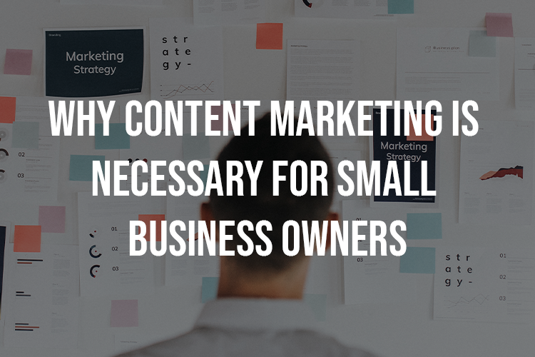 Why is Content marketing necessary for small business owners?